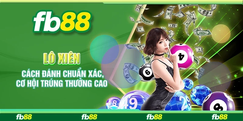 Lô Xiên – Cách Đánh Chuẩn Xác, Cơ Hội Trúng Thưởng Cao