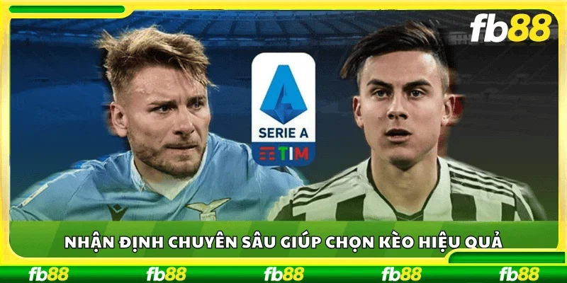 Nhận định chuyên sâu giúp chọn kèo hiệu quả