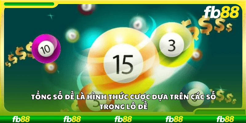 Tổng số đề là hình thức cược dựa trên các số trong lô đề